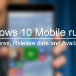 Windows 10 Mobile rumors: Features, Release date and Availability