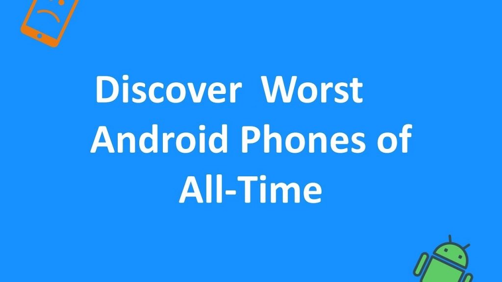 Worst Android Phones of All Time