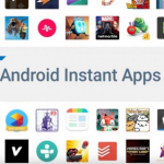 Instant Apps by Google now accessible to all Android developers